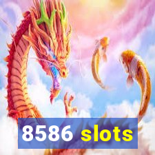 8586 slots